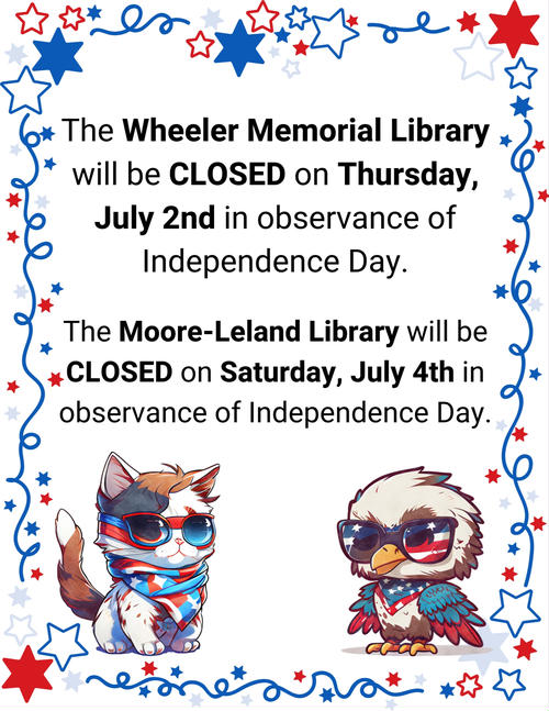 WHEELER MEMORIAL LIBRARY CLOSED - INDEPENDENCE DAY